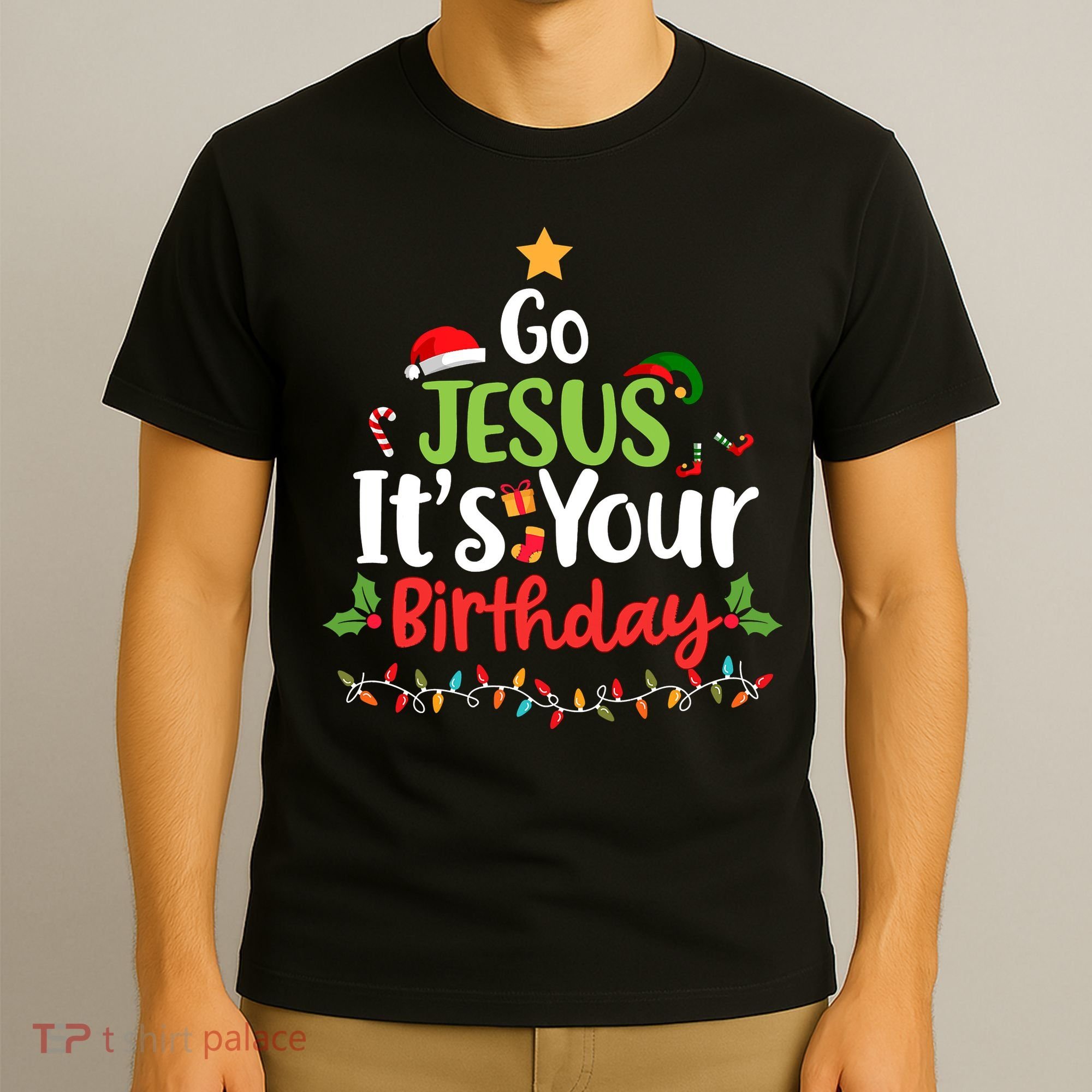 Go Jesus It's Your Birthday Funny Christmas Gifts T-Shirt