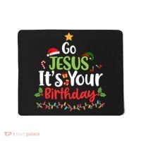 Go Jesus It's Your Birthday Funny Christmas Gifts Mousepad thumb 0