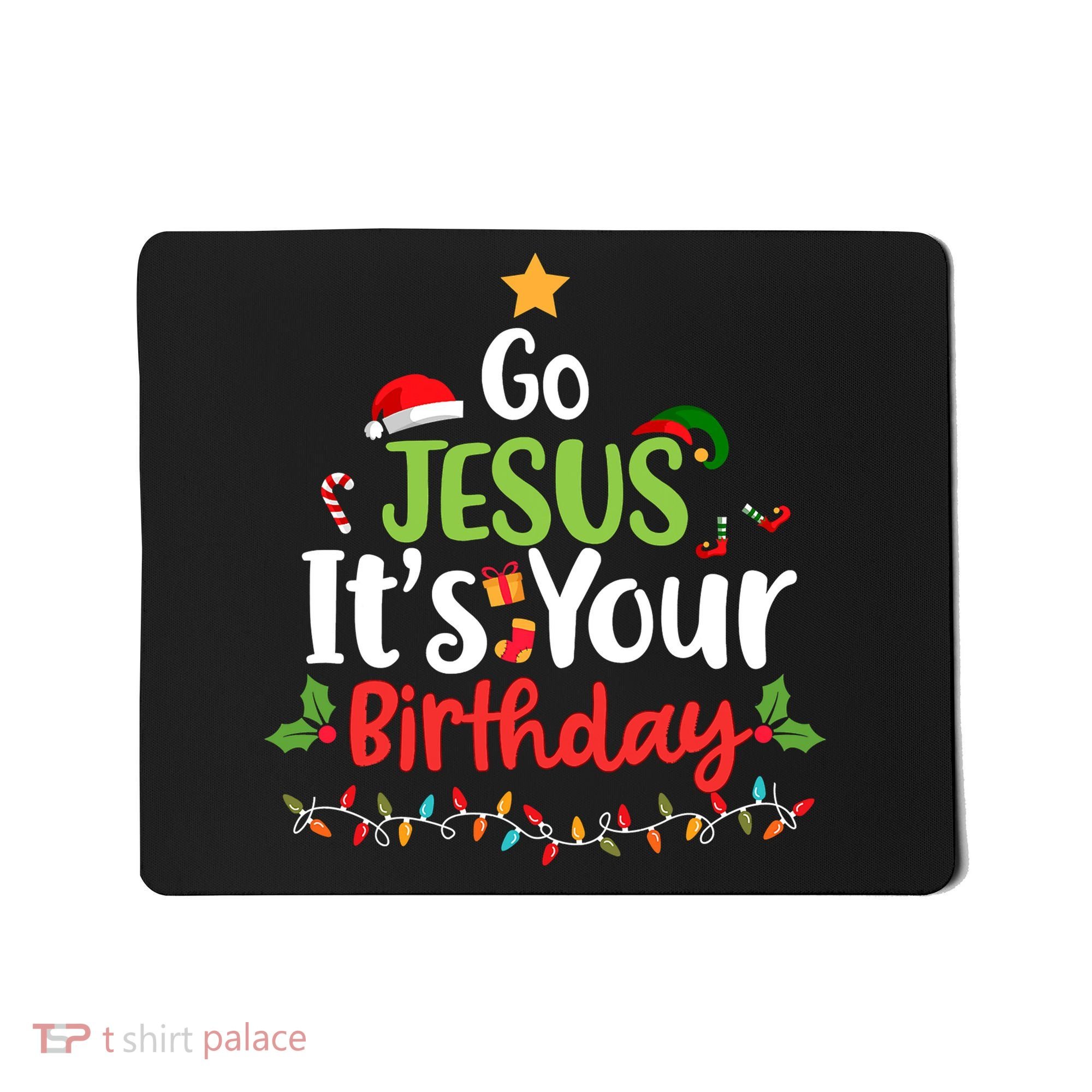 Go Jesus It's Your Birthday Funny Christmas Gifts Mousepad