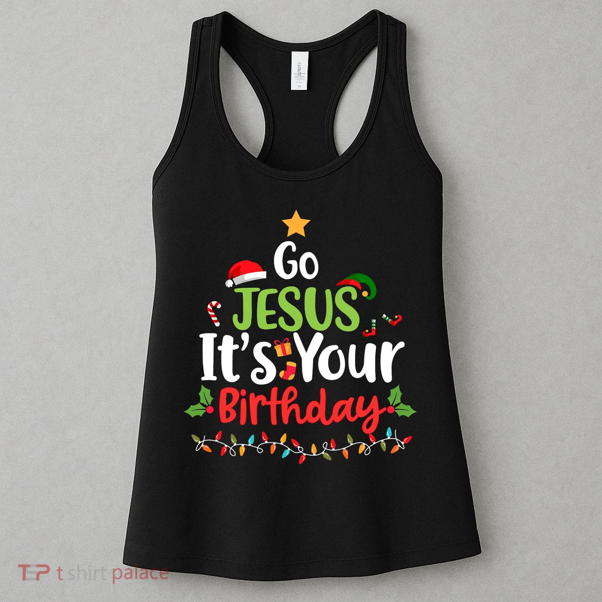 Go Jesus It's Your Birthday Funny Christmas Gifts Women's Tank Top