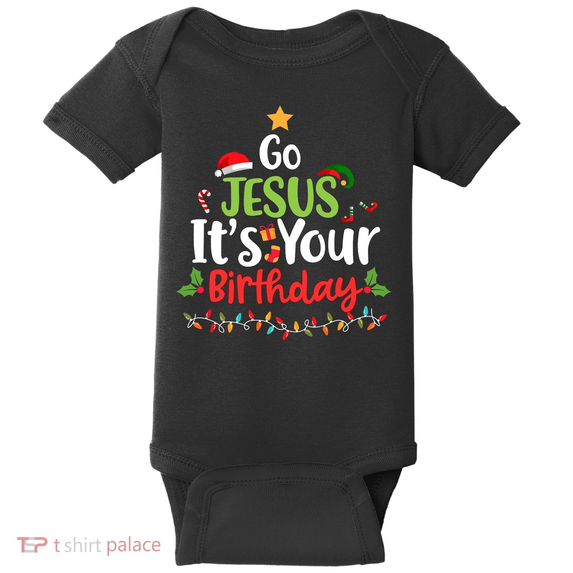 Go Jesus It's Your Birthday Funny Christmas Gifts Baby Bodysuit