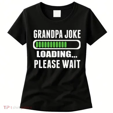 Grandpa Joke Loading Please Wait Women's T-Shirt