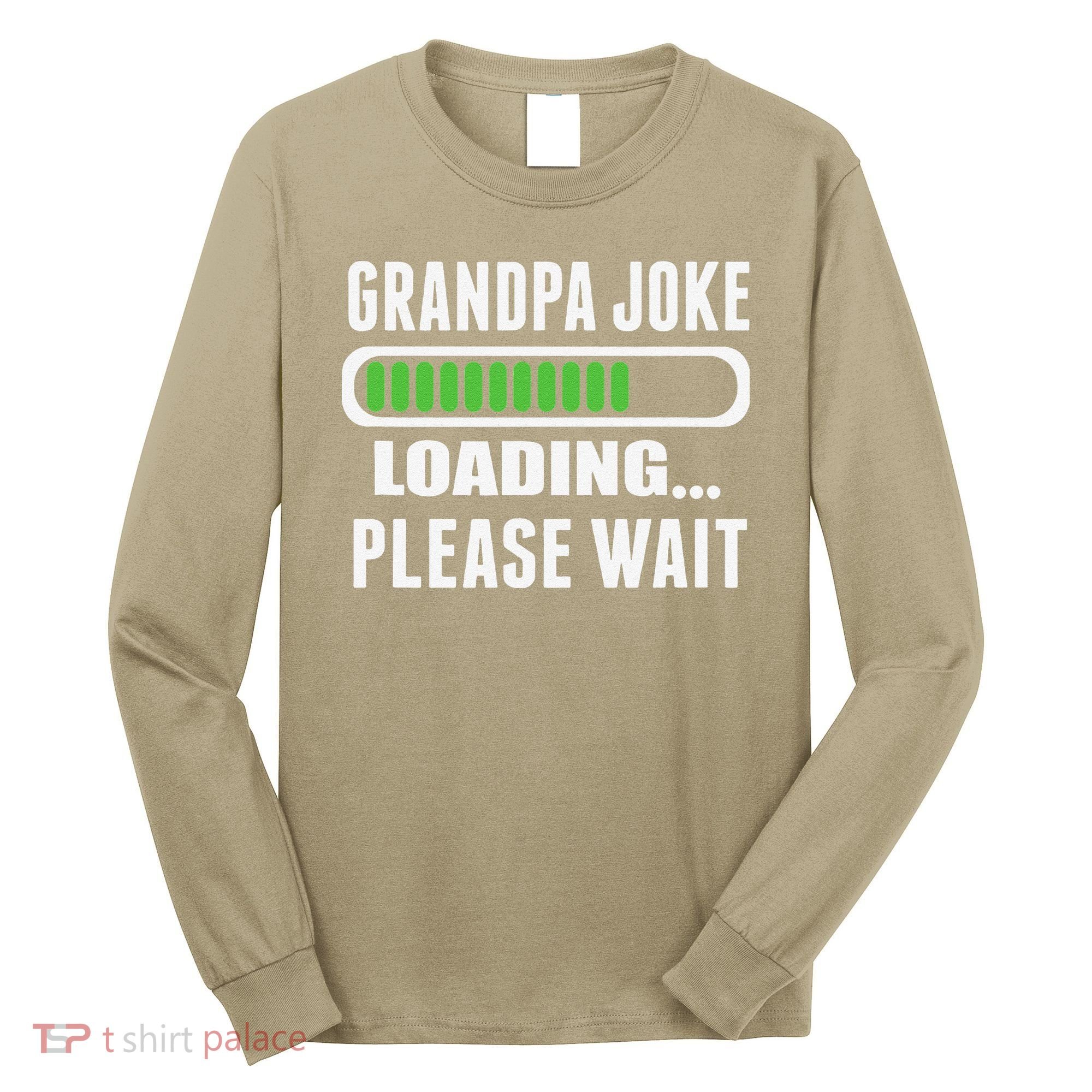 Grandpa Joke Loading Please Wait Long Sleeve Shirt