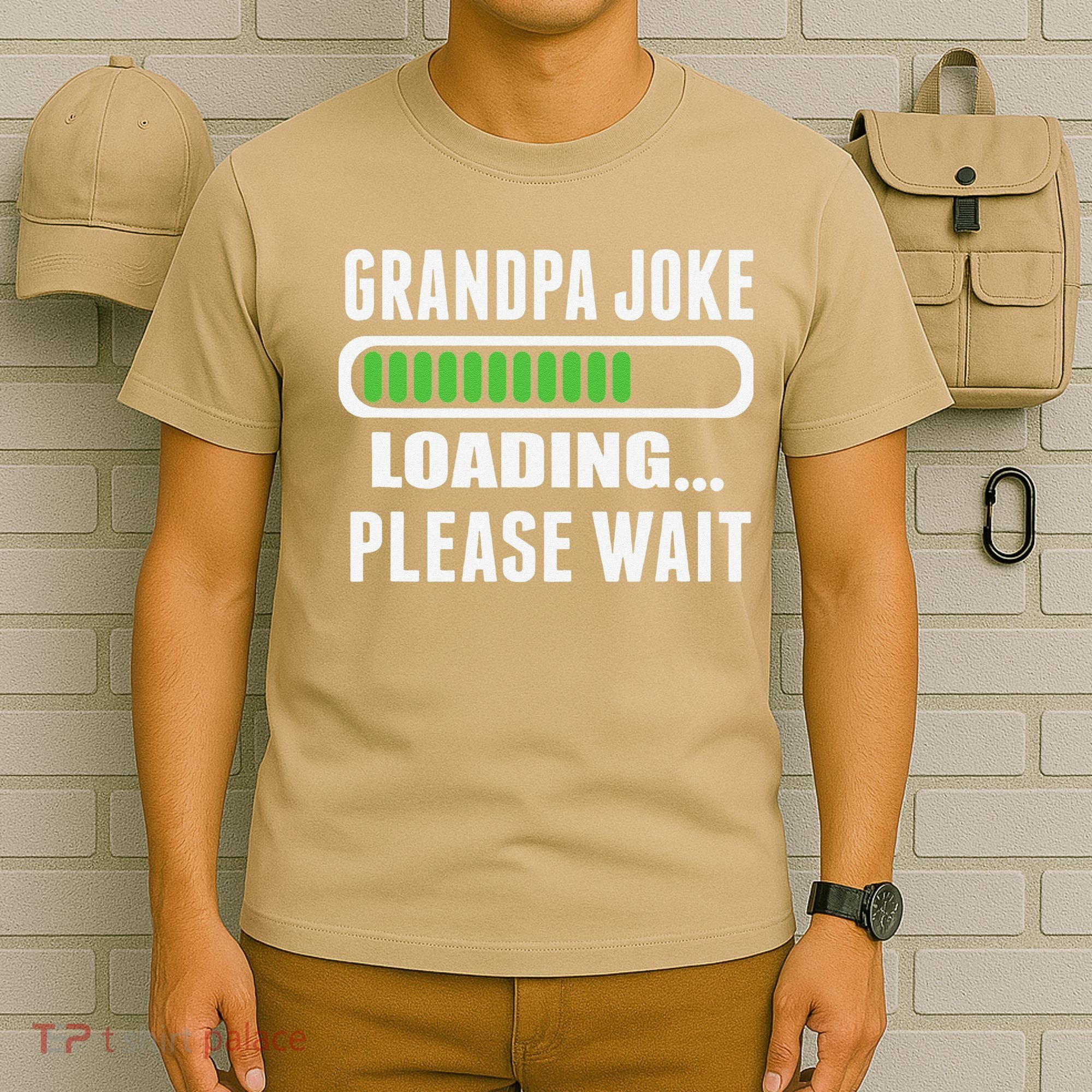 Grandpa Joke Loading Please Wait T-Shirt