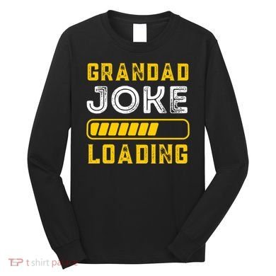 Grandad Joke Loading Funny Fathers Day Long Sleeve Shirt