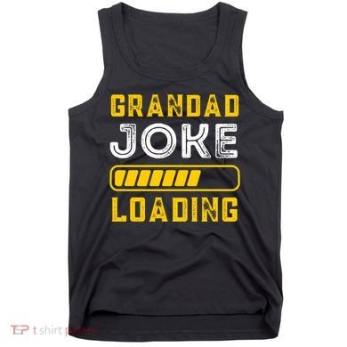 Grandad Joke Loading Funny Fathers Day Tank Top