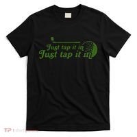 Golf Just Tap It In Funny Golf Player Golfing Sport Quote T-Shirt thumb 0