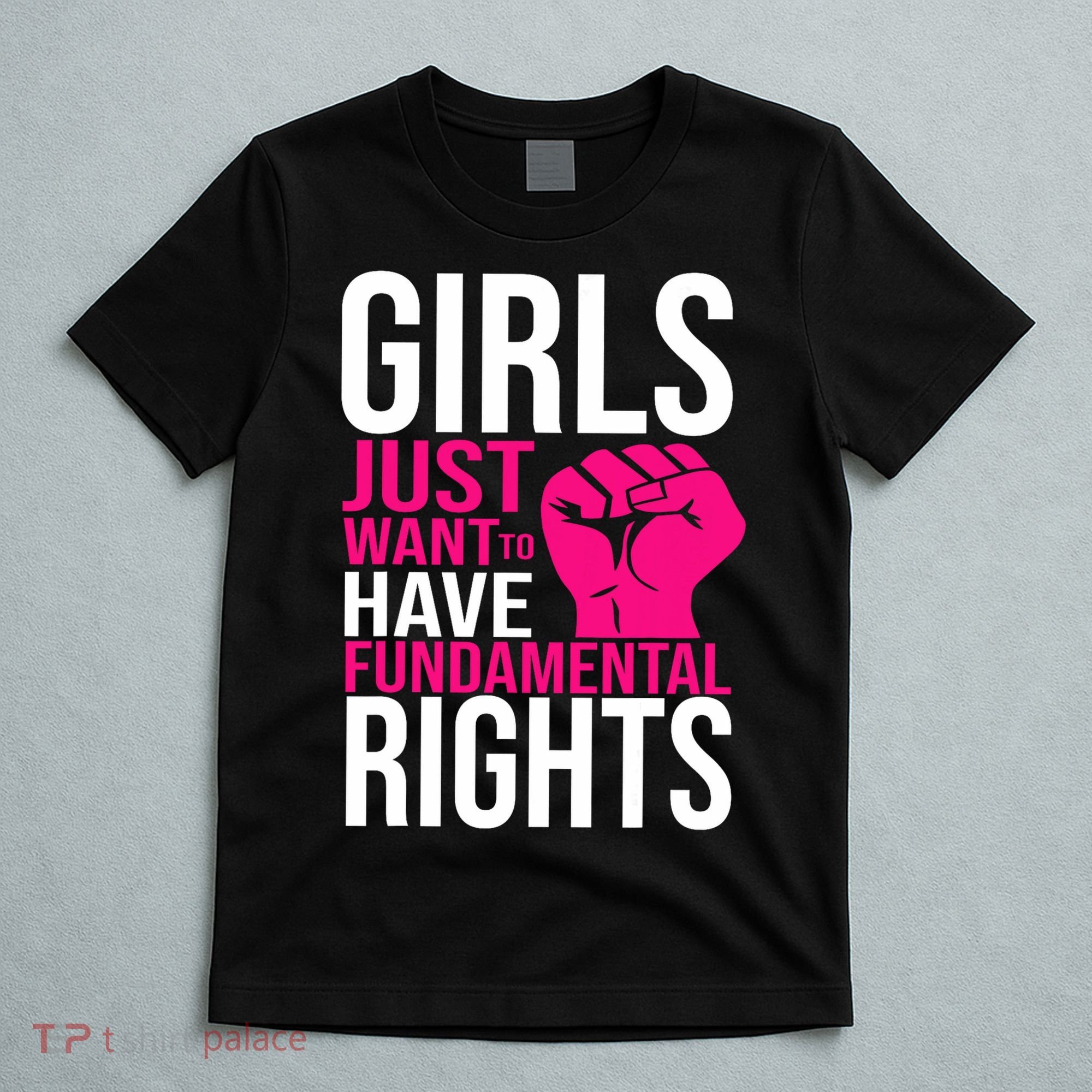 Girl  Just Want To Have Fundamental Rights T-Shirt