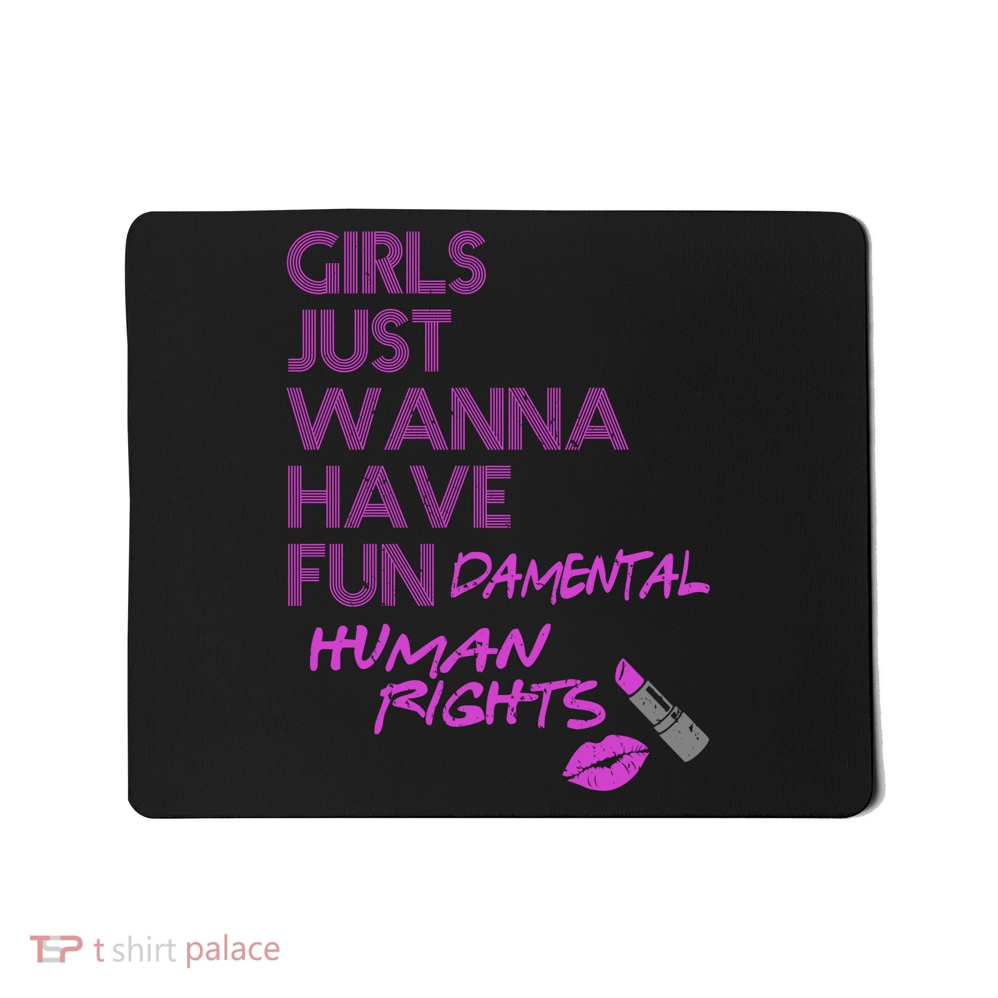 Girls Just Wanna Have Fundamental Human Rights Mousepad