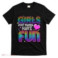 Girl Just Wanna Have Fun Awesome 70s 80s 90s 1980s T-Shirt thumb 0