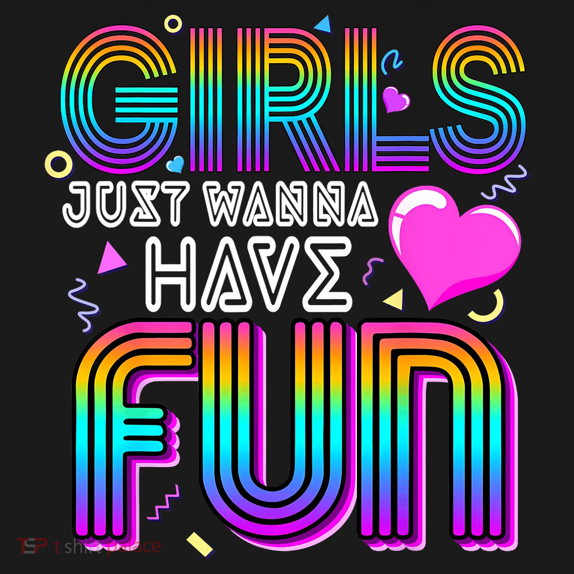 Girl Just Wanna Have Fun Awesome 70s 80s 90s 1980s T-Shirt