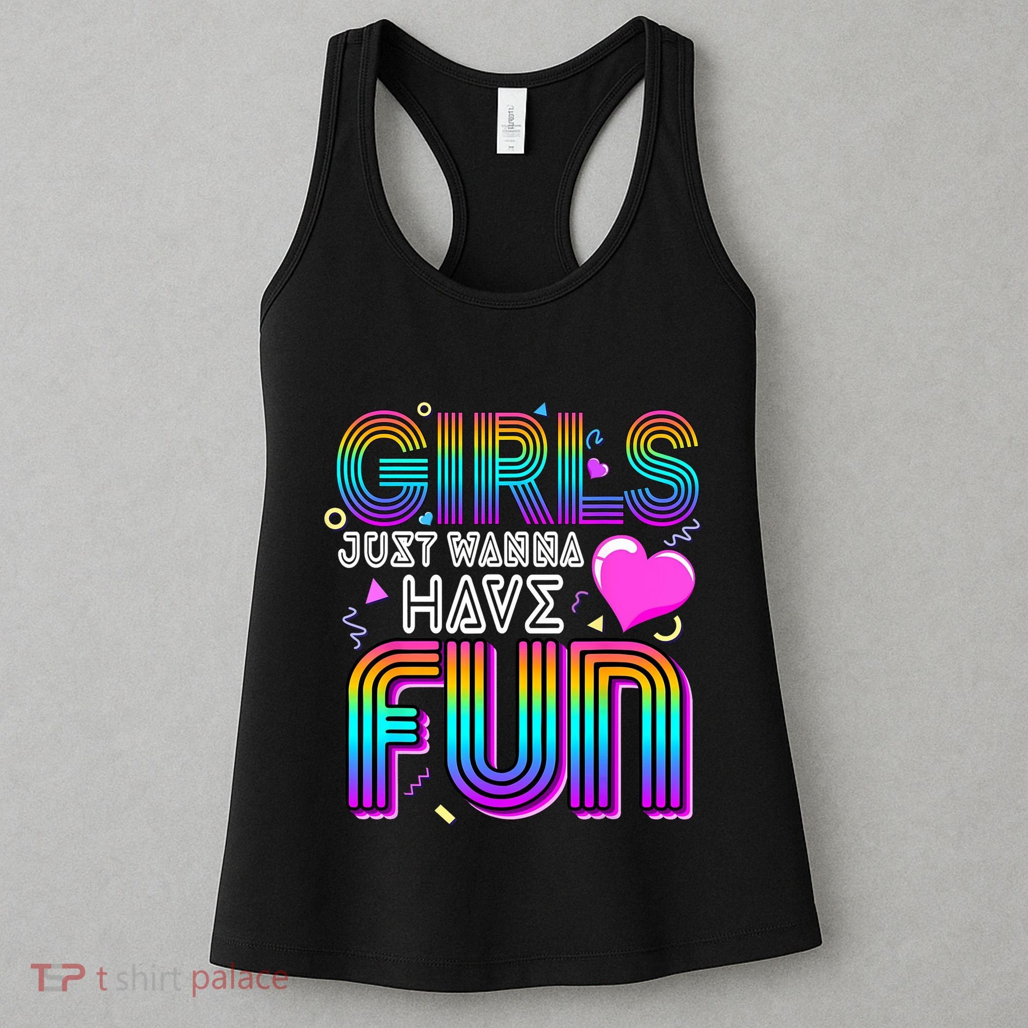 Girl Just Wanna Have Fun Awesome 70s 80s 90s 1980s Women's Tank Top