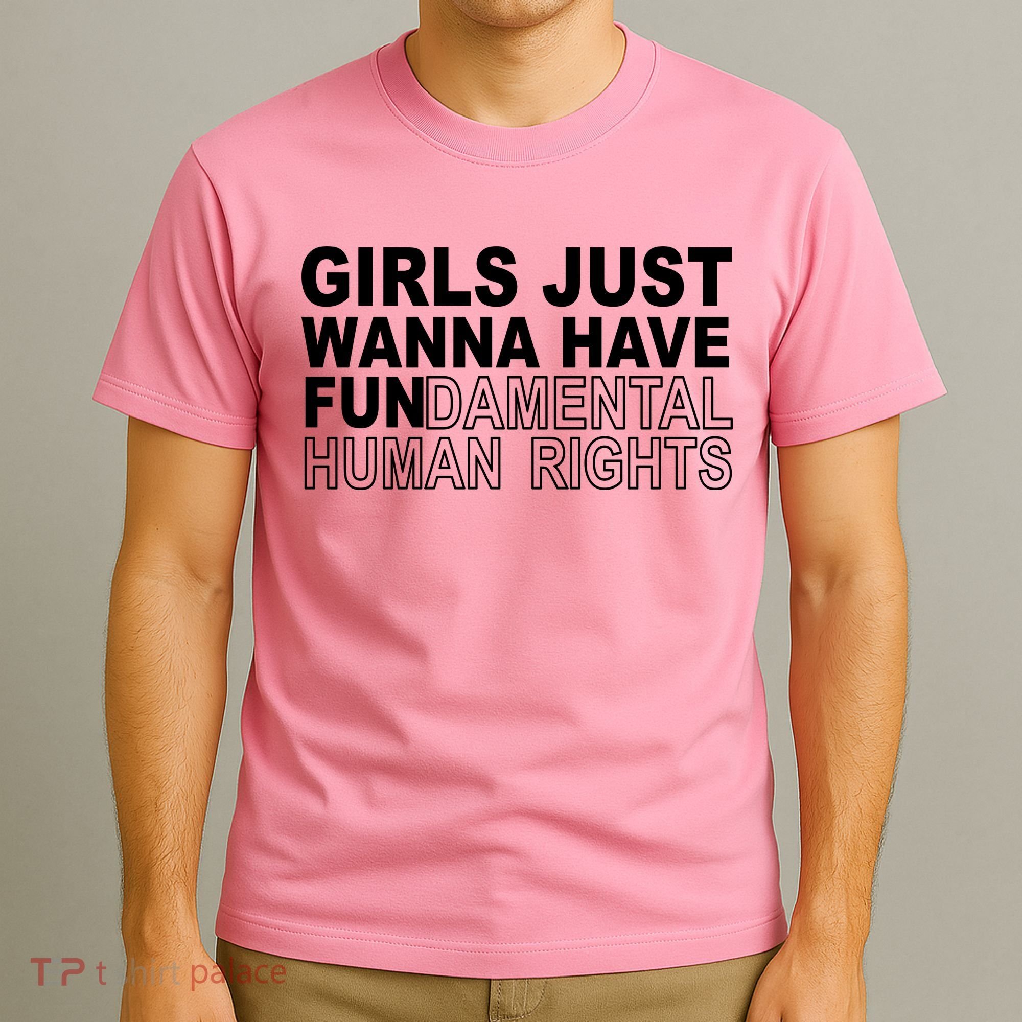 Girls Just Wanna Have Fundamental Human Rights T-Shirt