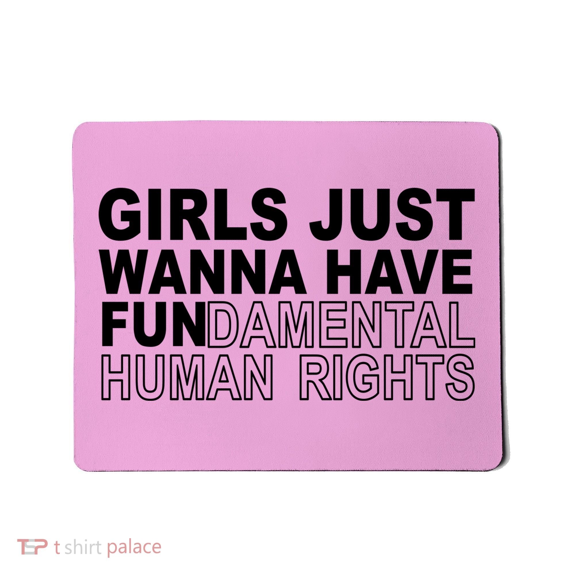 Girls Just Wanna Have Fundamental Human Rights Mousepad