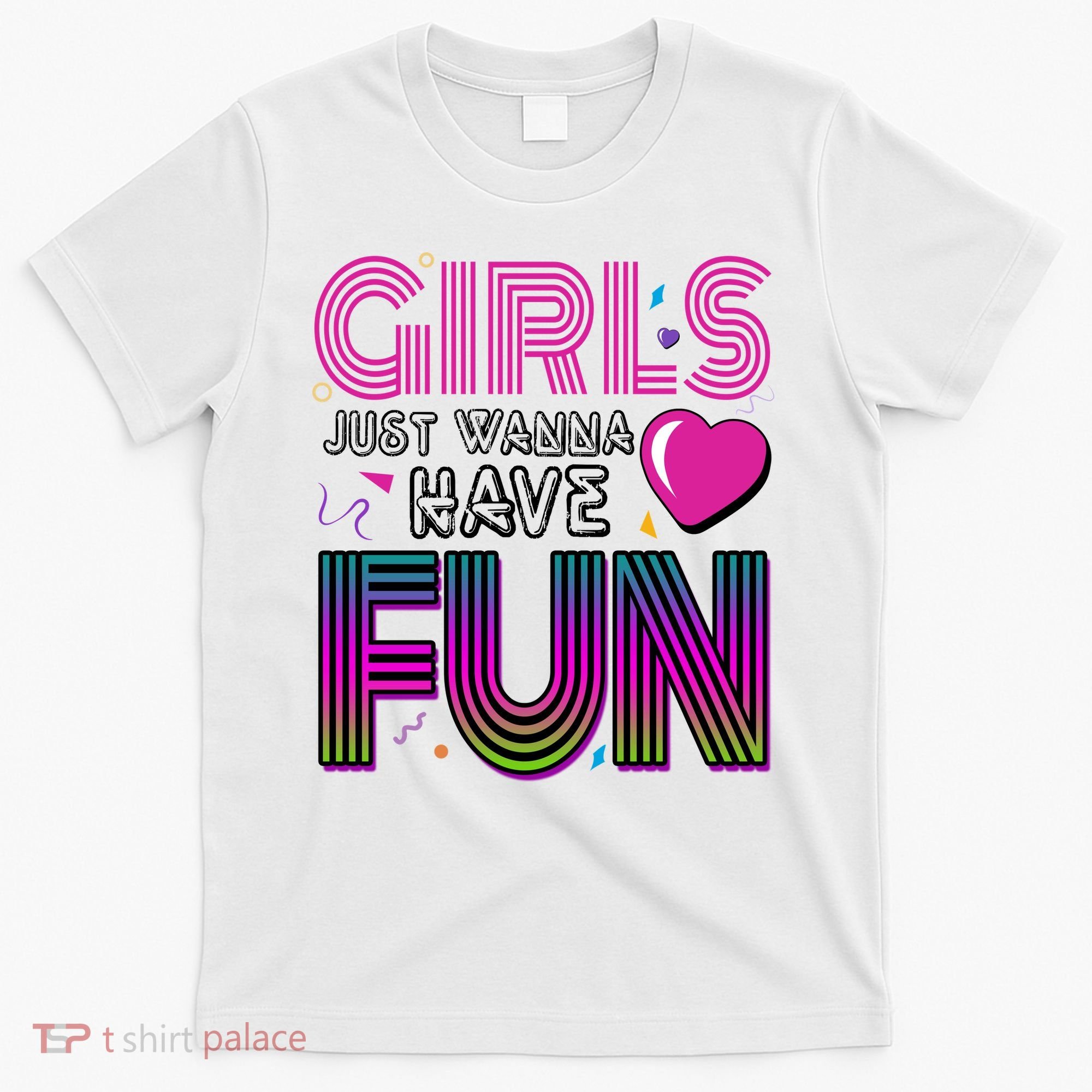 Girls Just Wanna Have Fun 80s Retro Party T-Shirt