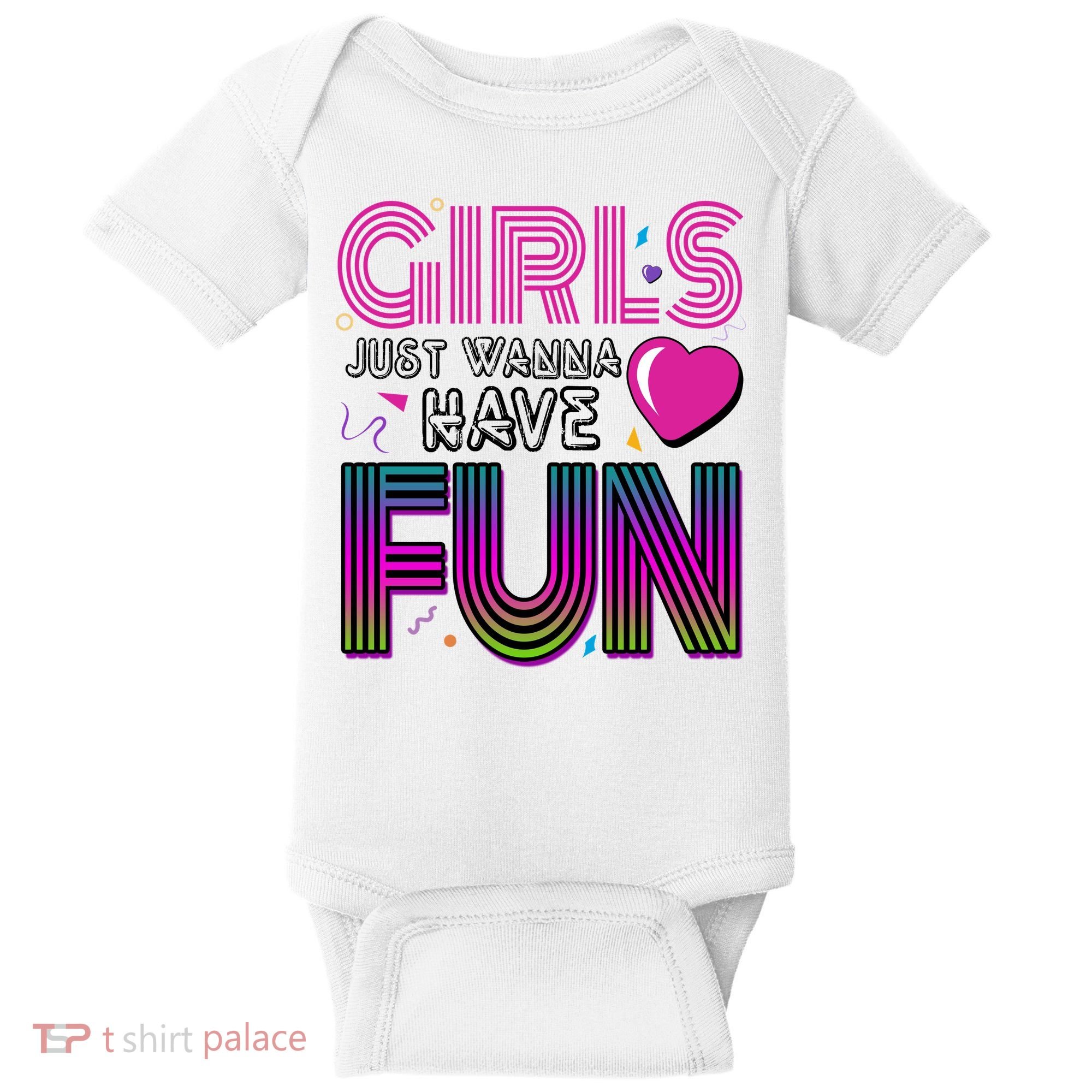 Girls Just Wanna Have Fun 80s Retro Party Baby Bodysuit