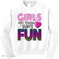 Girls Just Wanna Have Fun 80s Retro Party Kids Sweatshirt thumb 0