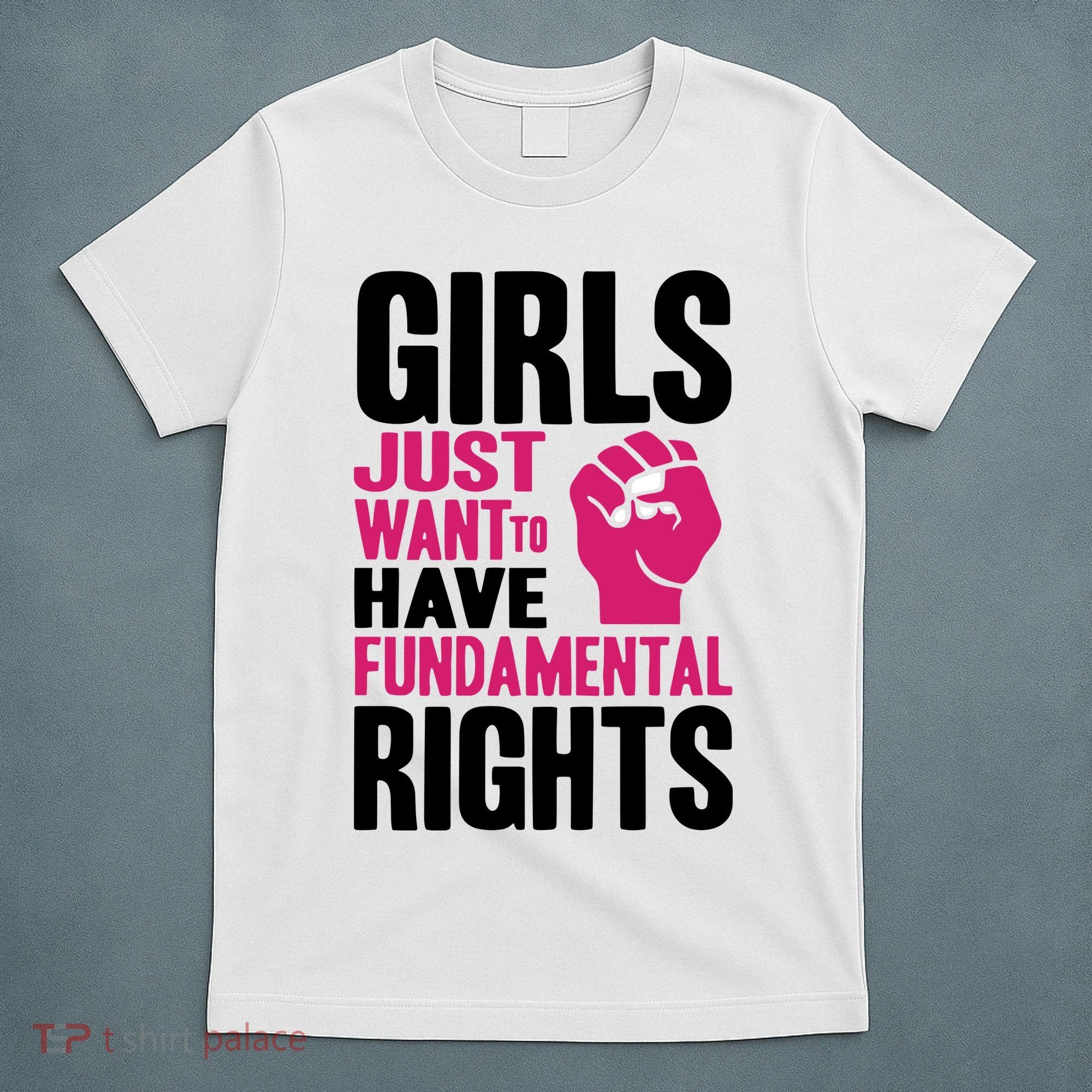 Girl Just Want To Have Fundamental Rights Protest T-Shirt