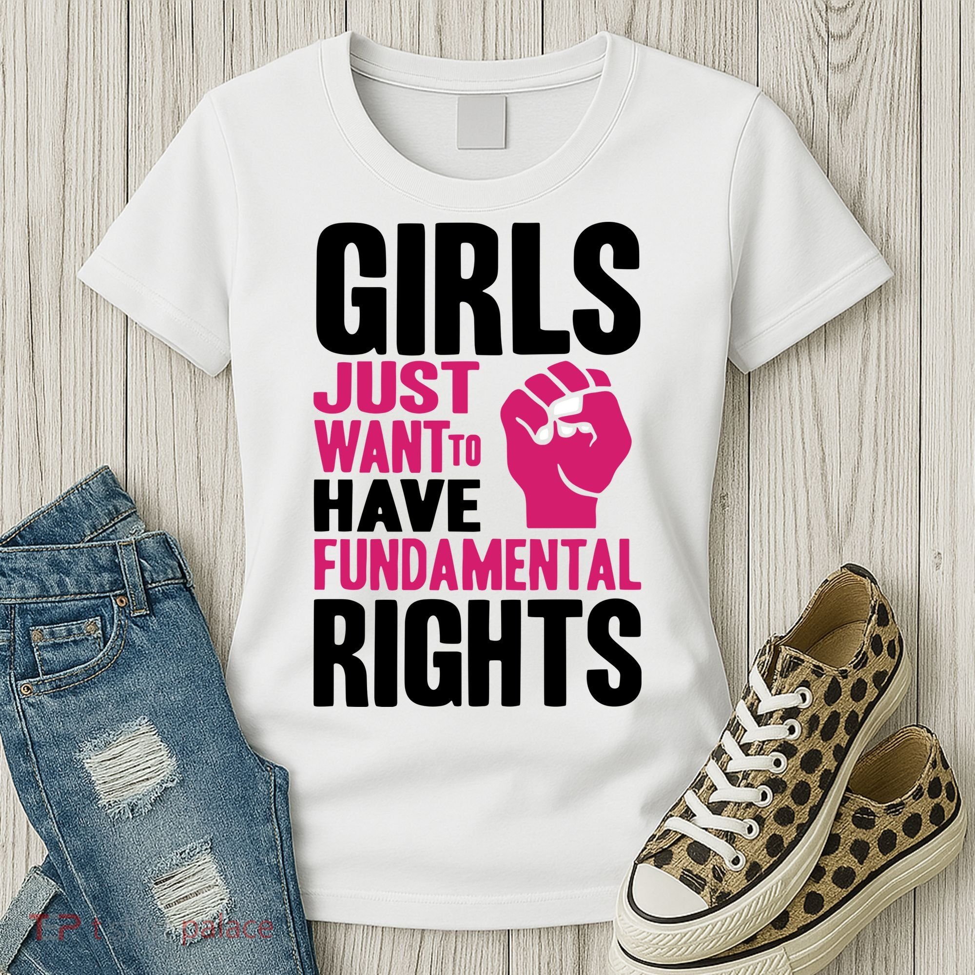 Girl Just Want To Have Fundamental Rights Protest Women's T-Shirt
