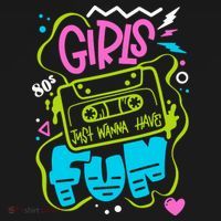 Girls Just Wanna Have Fun Nostalgia 1980s T-Shirt thumb 7