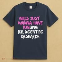 Girls Just Want To Have Funding For Scientific Research T-Shirt thumb 4
