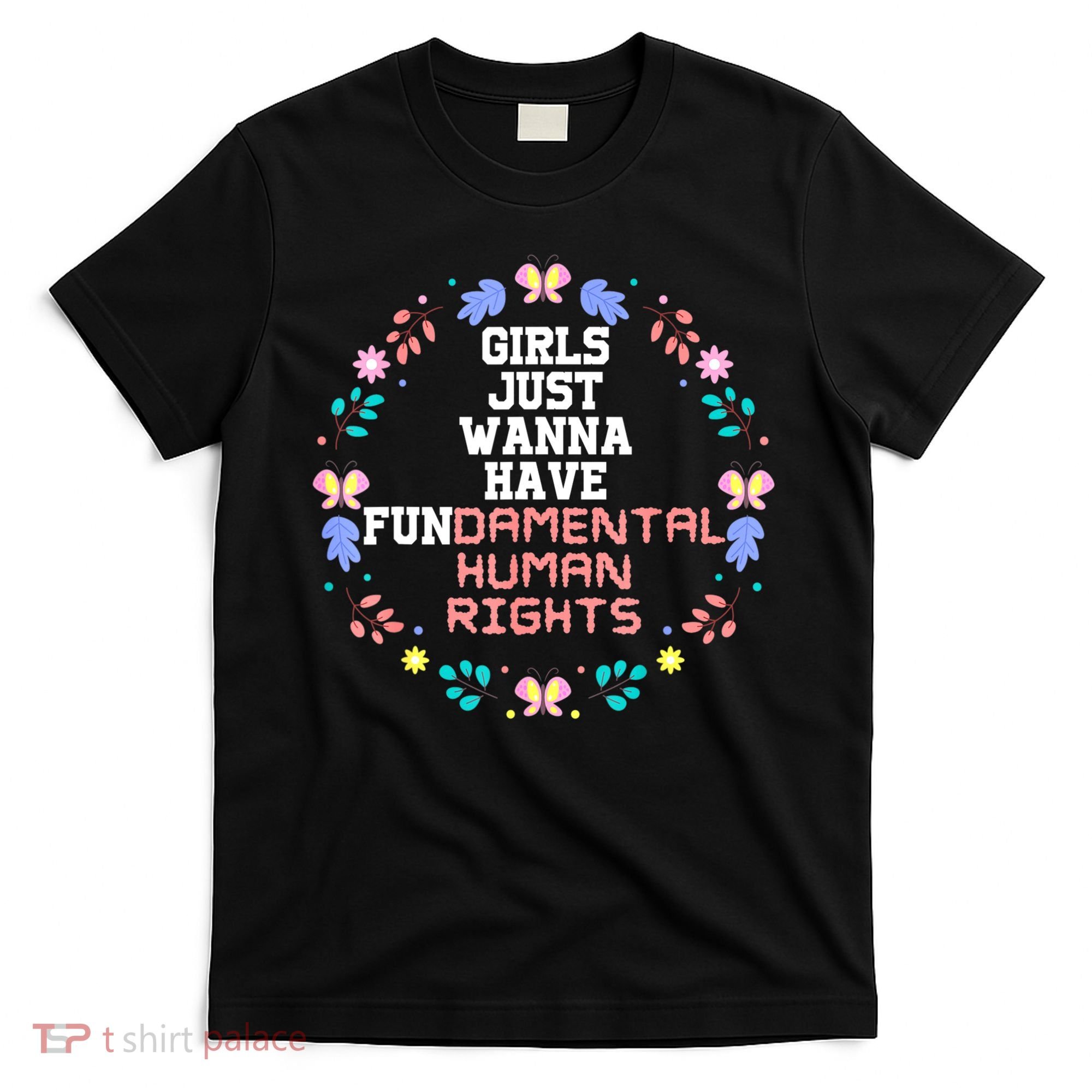 Girls Just Want To Have Fundamental Rights T-Shirt