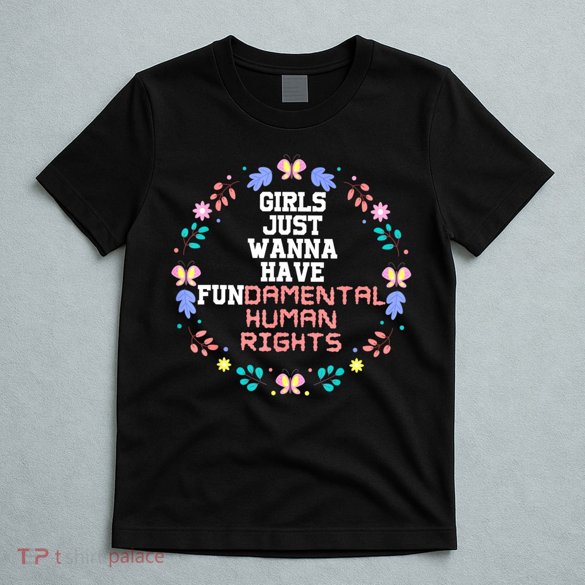 Girls Just Want To Have Fundamental Rights T-Shirt