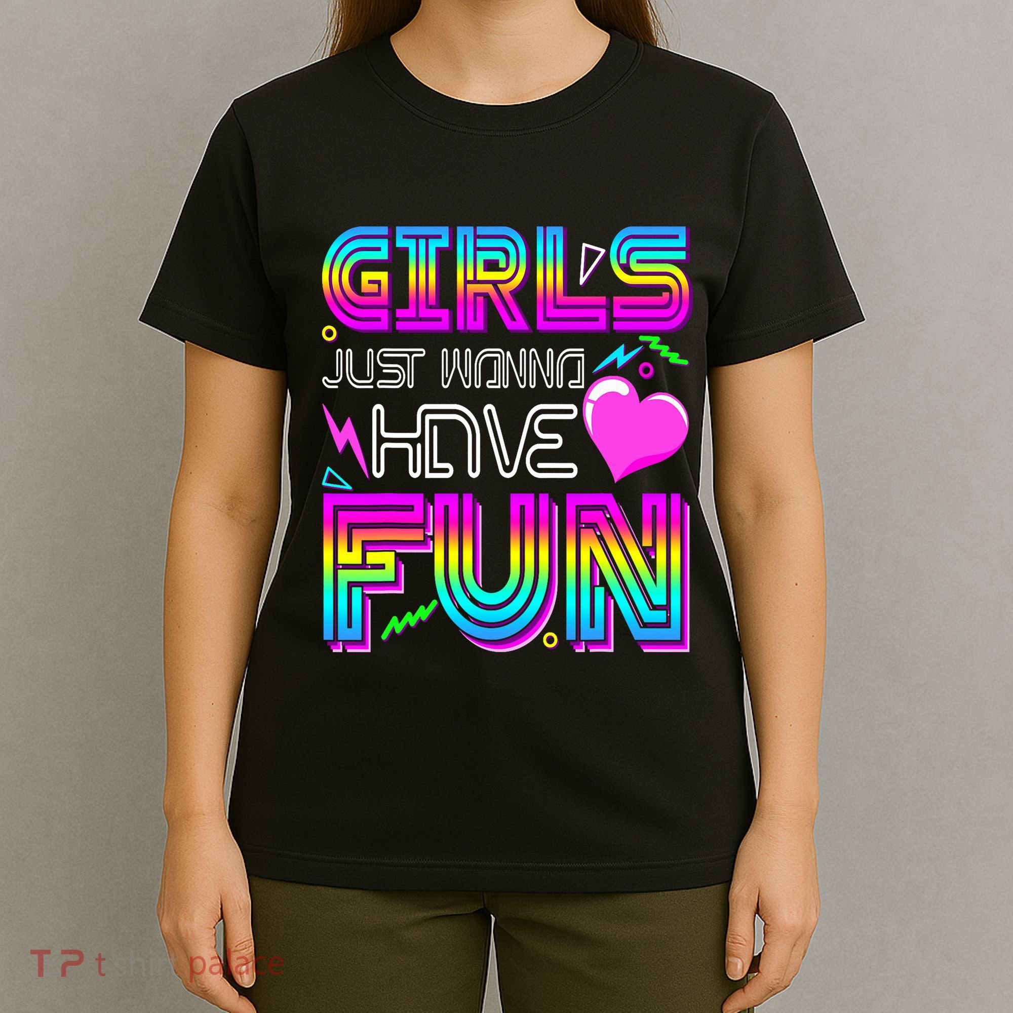 Girl Just Wanna Have Fun Awesome 70_s 80_s 90_s 1980s T-Shirt