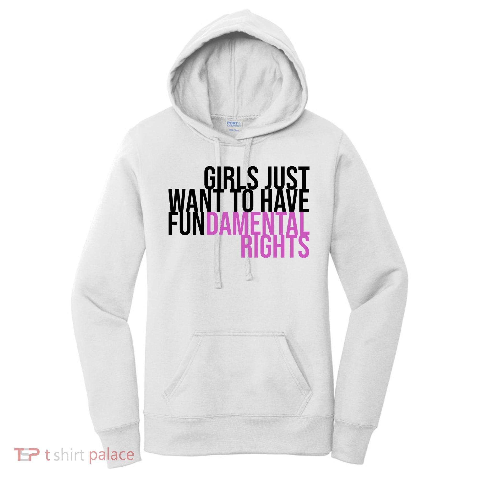 Girls Just Wanna Have Fundamental Rights Feminist Women's Hoodie