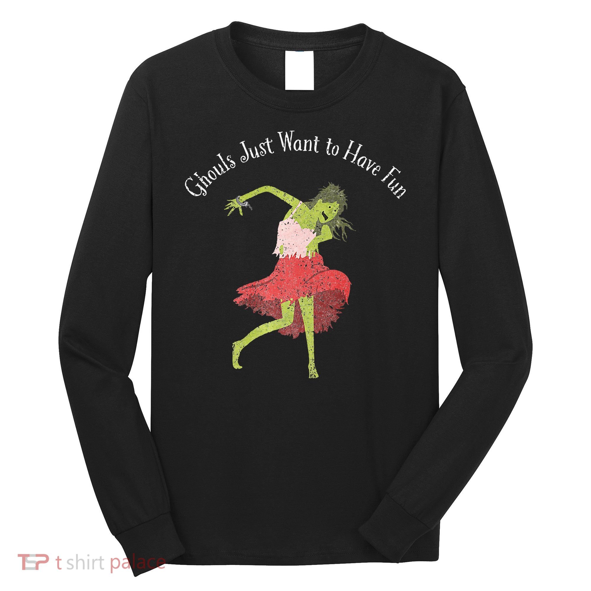 Ghouls Just Want to Have Fun 80's zombie dancing Long Sleeve Shirt