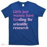 Girl Just Wanna Have Funding For Scientific T-Shirt thumb 0