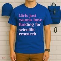 Girl Just Wanna Have Funding For Scientific T-Shirt thumb 6