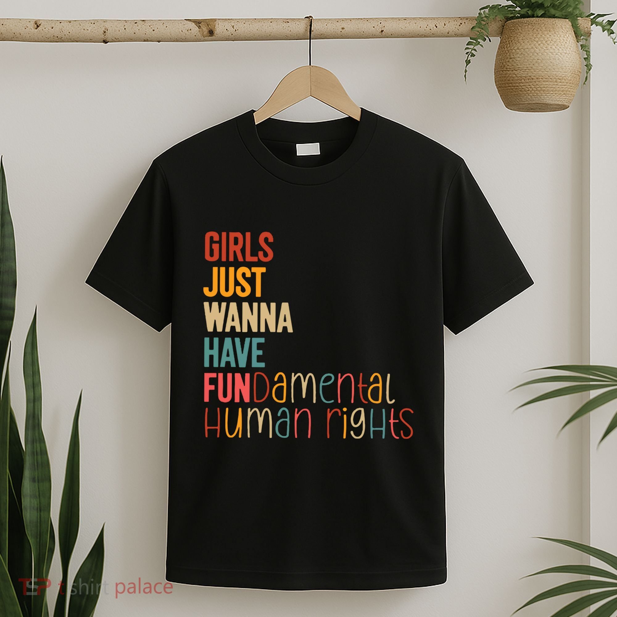 Girl Just Wanna Have Fundamental Human Rights Women Rights T-Shirt