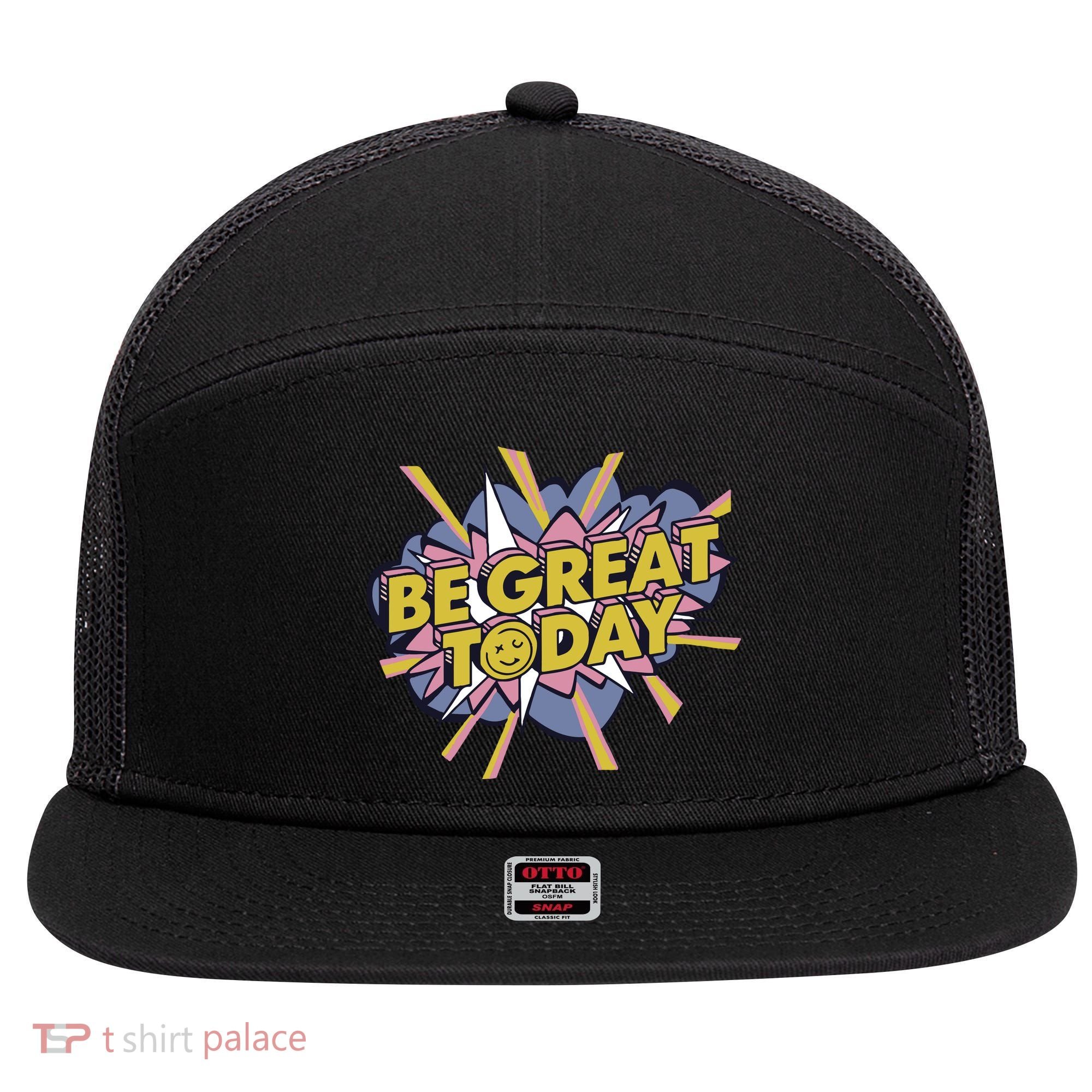 Be Great Today 7 Panel Mesh Trucker Snapback Hat