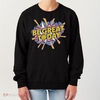 Be Great Today Women's Sweatshirt thumb 0
