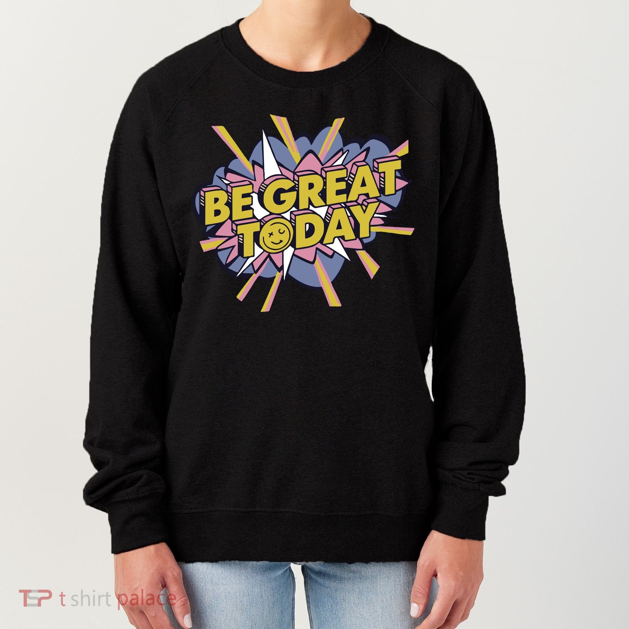 Be Great Today Women's Sweatshirt