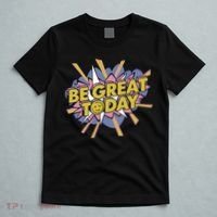 Be Great Today T-Shirt thumb 5