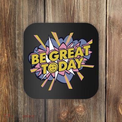 Be Great Today Coaster