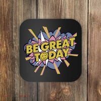 Be Great Today Coaster thumb 0