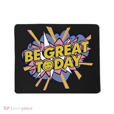 Be Great Today Mousepad