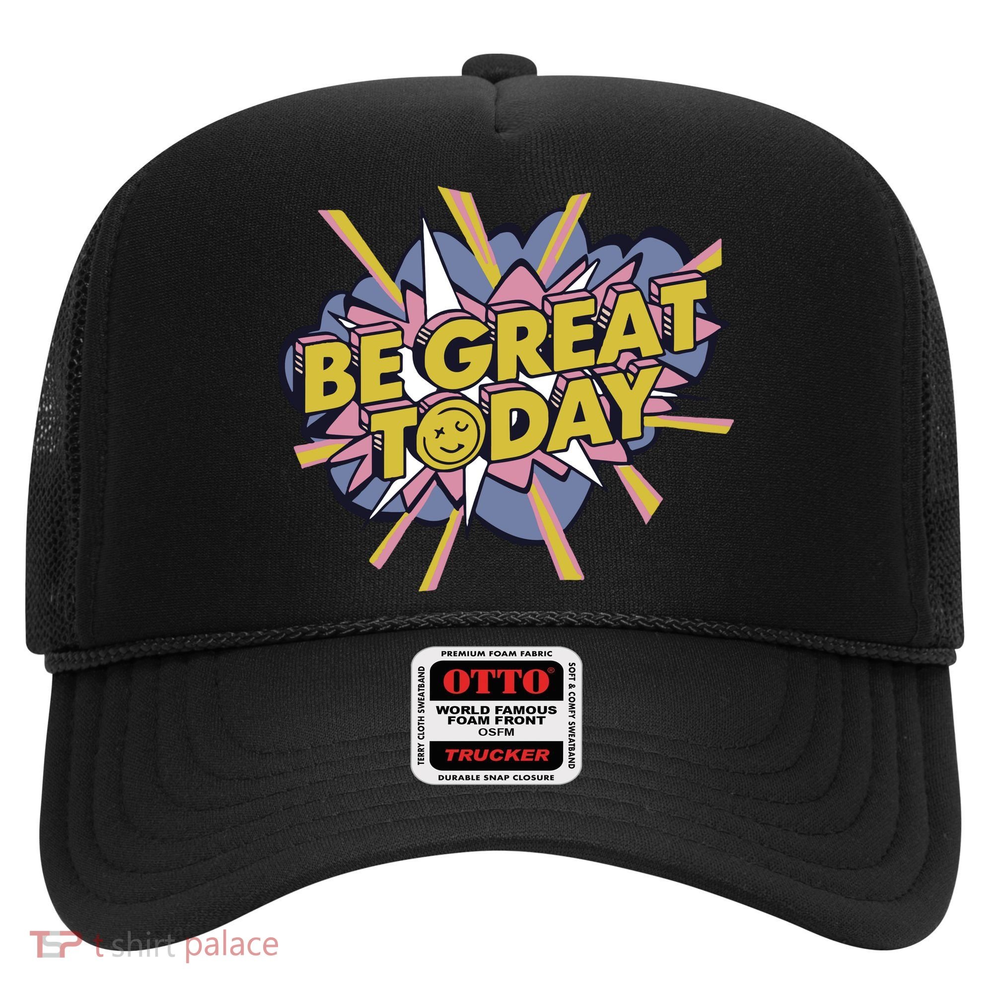 Be Great Today Hat
