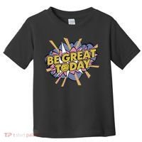 Be Great Today Toddler T-Shirt thumb 0