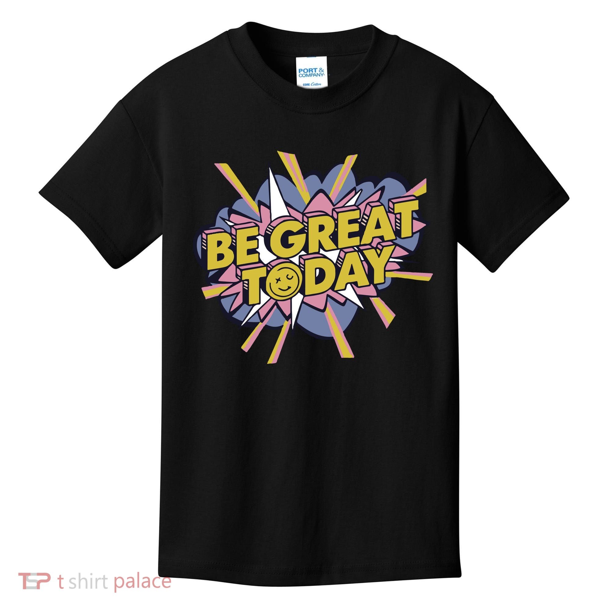 Be Great Today Kids T-Shirt