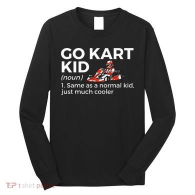 Go Kart Definition Go Kart Racing Long Sleeve Shirt