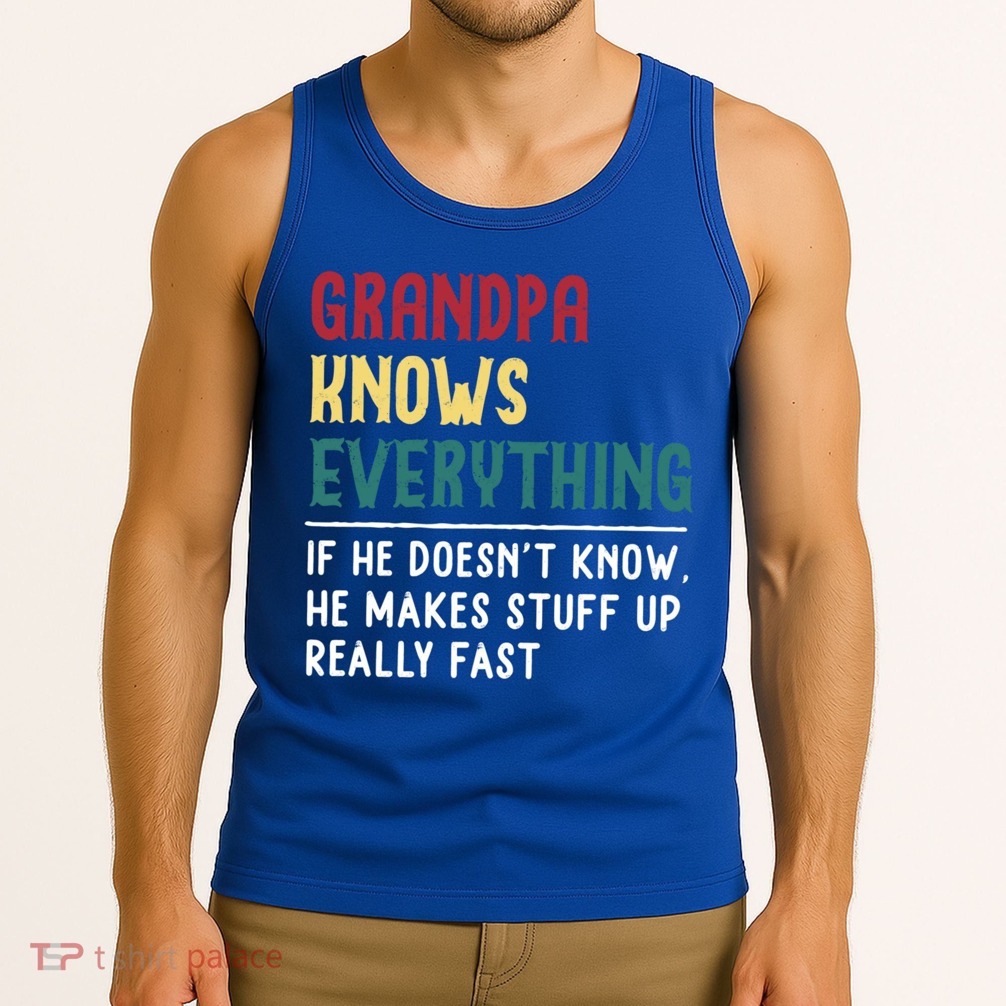 Grandpa Know Everything Father's Day Gift For Funny Grandpa Cool Gift Tank Top