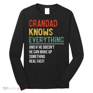 Grandad Knows Everything Father's Day Grandad Long Sleeve Shirt