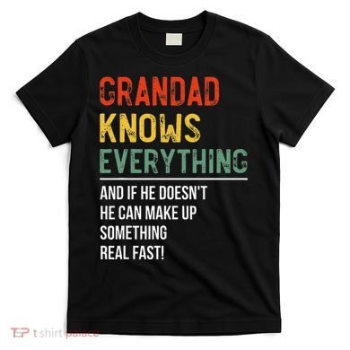 Grandad Knows Everything Father's Day Grandad T-Shirt
