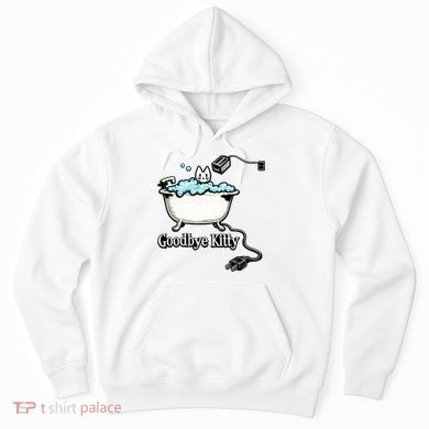 Goodbye Kitty Funny Bathtub Toaster Plug Bath Meme Hoodie