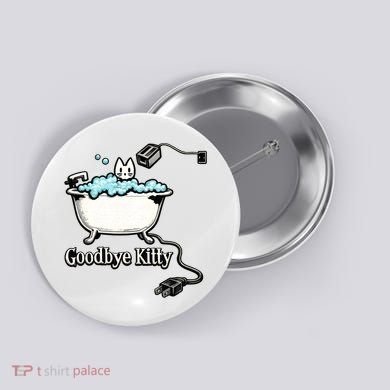 Goodbye Kitty Funny Bathtub Toaster Plug Bath Meme Button