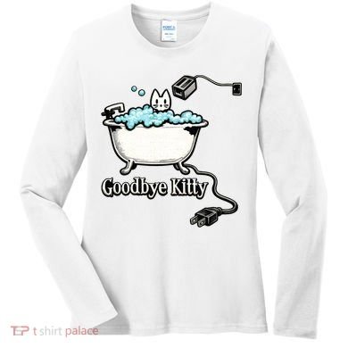 Goodbye Kitty Funny Bathtub Toaster Plug Bath Meme Women's Long Sleeve Shirt